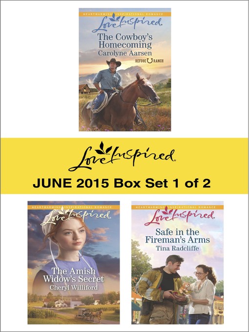 Title details for Love Inspired June 2015 - Box Set 1 of 2: The Cowboy's Homecoming\The Amish Widow's Secret\Safe in the Fireman's Arms by Carolyne Aarsen - Wait list
